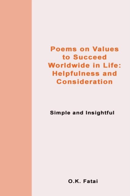 Cover for Fatai O.K. Fatai · Poems on Values to Succeed Worldwide in Life: Helpfulness and Consideration: Simple and Insightful (Paperback Book) (2019)