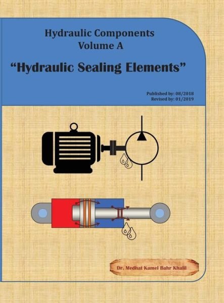 Cover for Medhat Khalil · Hydraulic Sealing Elements: Hydraulic Components Volume a (Hardcover Book) (2018)
