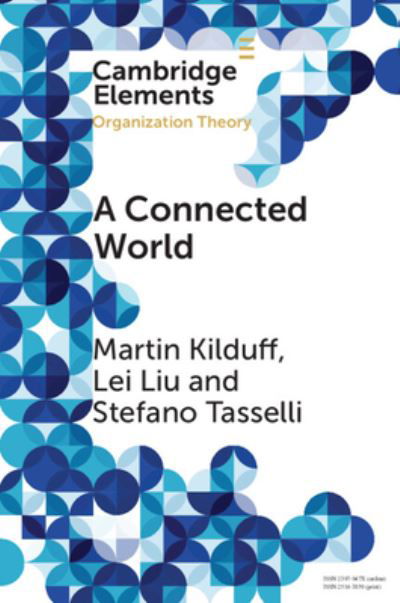 A Connected World: Social Networks and Organizations - Elements in Organization Theory - Kilduff, Martin (University College London School of Management) - Książki - Cambridge University Press - 9781009179492 - 20 lipca 2023