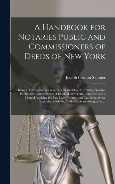 Cover for Joseph Osmun 1875-1933 Skinner · A Handbook for Notaries Public and Commissioners of Deeds of New York (Hardcover Book) (2021)