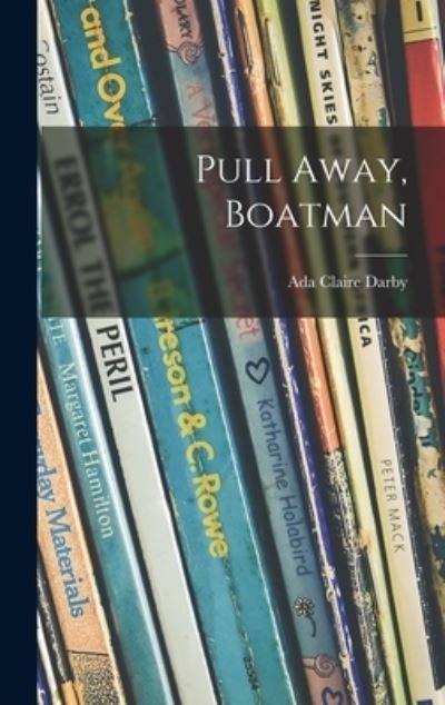 Cover for Ada Claire 1883- Darby · Pull Away, Boatman (Innbunden bok) (2021)