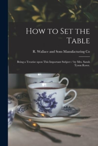 Cover for R Wallace and Sons Manufacturing Co · How to Set the Table (Paperback Book) (2021)