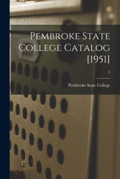 Cover for Pembroke State College · Pembroke State College Catalog [1951]; 3 (Paperback Bog) (2021)