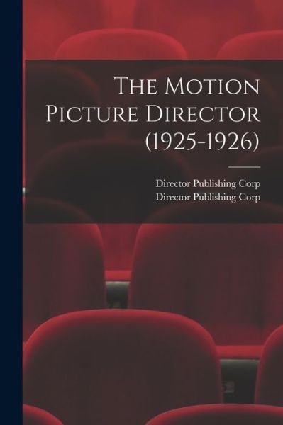 Cover for Director Publishing Corp · The Motion Picture Director (1925-1926) (Paperback Book) (2021)