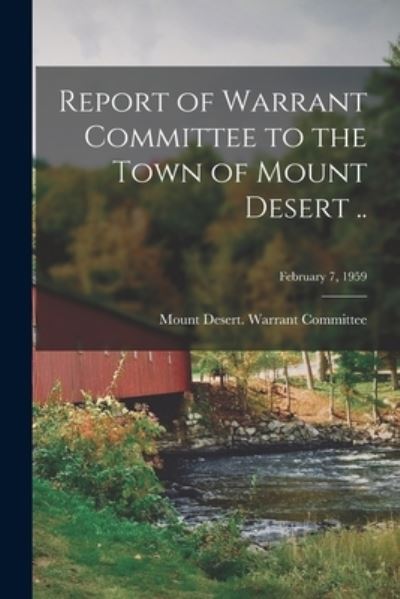 Cover for Mount Desert (Me Town) Warrant Co · Report of Warrant Committee to the Town of Mount Desert ..; February 7, 1959 (Paperback Book) (2021)