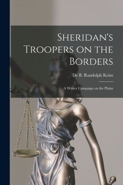 Cover for De B Randolph (De Benneville R Keim · Sheridan's Troopers on the Borders (Paperback Book) (2021)