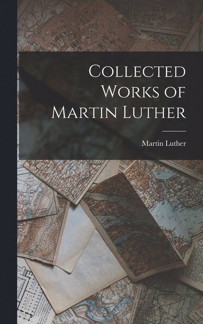Collected Works of Martin Luther - Martin Luther - Bøker - Creative Media Partners, LLC - 9781015415492 - 26. oktober 2022