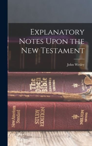 Cover for John Wesley · Explanatory Notes upon the New Testament (Bog) (2022)