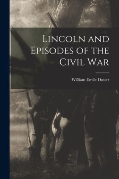 Cover for Doster William Emile · Lincoln and Episodes of the Civil War (Book) (2022)