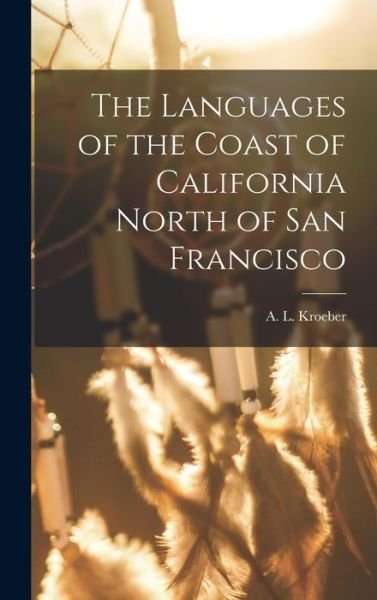 Cover for Kroeber A L (Alfred Louis) · Languages of the Coast of California North of San Francisco (Bok) (2022)