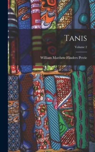 Cover for W. M. Flinders Petrie · Tanis; Volume 2 (Bok) (2022)