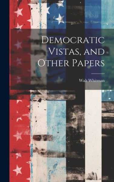 Cover for Walt Whitman · Democratic Vistas, and Other Papers (Bok) (2023)