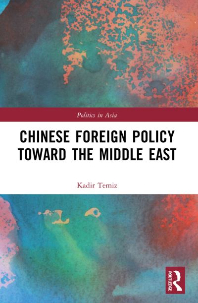 Cover for Temiz, Kadir (Istanbul Medeniyet University, Turkey) · Chinese Foreign Policy Toward the Middle East - Politics in Asia (Paperback Bog) (2023)