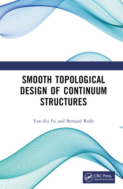 Cover for Fu, Yun-Fei (Deakin University, Australia) · Smooth Topological Design of Continuum Structures (Hardcover Book) (2025)