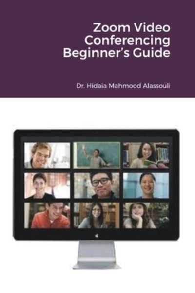 Cover for Dr Hidaia Mahmood Alassouli · Zoom Video Conferencing Beginner's Guide (Paperback Book) (2021)