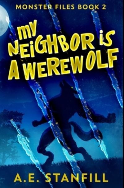 Cover for A E Stanfill · My Neighbor Is A Werewolf (Hardcover Book) (2021)