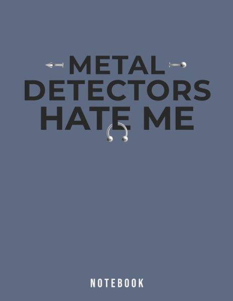 Metal Detectors Hate Me Notebook - Jackrabbit Rituals - Książki - Independently Published - 9781073710492 - 13 czerwca 2019