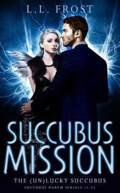 Succubus Mission - L L Frost - Books - Independently Published - 9781091220492 - September 5, 2018