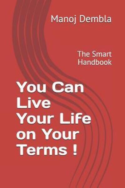 Cover for Manoj Dembla · You Can Live Your Life on Your Terms ! (Paperback Book) (2019)