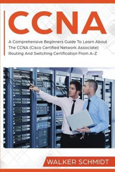 Ccna - Walker Schmidt - Books - Independently Published - 9781096027492 - April 27, 2019