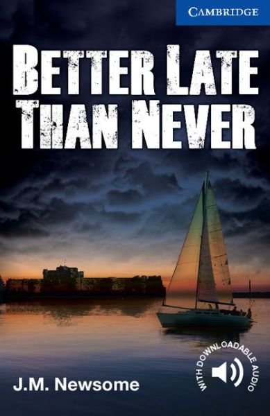 Better Late Than Never Level 5 Upper Intermediate - Cambridge English Readers - J. M. Newsome - Livros - Cambridge University Press - 9781107671492 - 22 de agosto de 2013