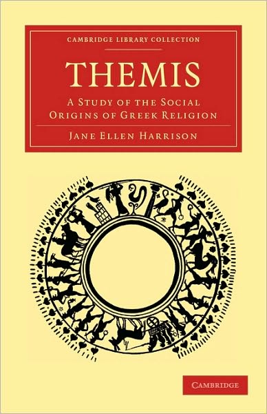 Themis: A Study of the Social Origins of Greek Religion - Cambridge Library Collection - Classics - Jane Ellen Harrison - Livres - Cambridge University Press - 9781108009492 - 24 juin 2010