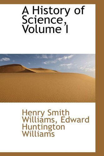 Cover for Henry Smith Williams · A History of Science, Volume I (Paperback Book) (2009)