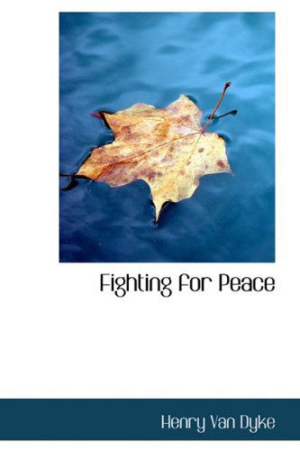 Cover for Henry Van Dyke · Fighting for Peace (Hardcover Book) (2009)