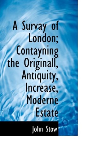 Cover for John Stow · A Survay of London; Contayning the Originall, Antiquity, Increase, Moderne Estate (Paperback Book) (2009)