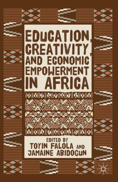 Cover for Toyin Falola · Education, Creativity, and Economic Empowerment in Africa (Hardcover Book) (2014)