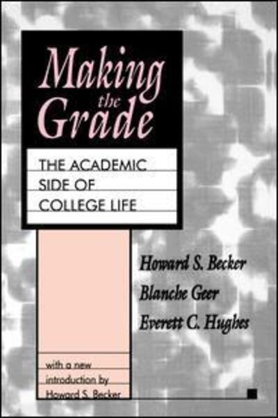 Cover for Howard S. Becker · Making the Grade: The Academic Side of College Life - Foundations of Higher Education (Hardcover Book) (2017)