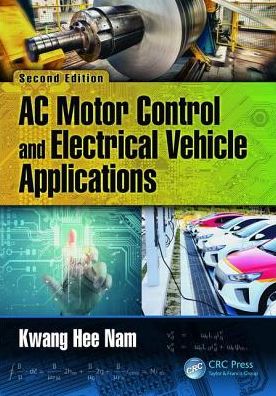 Cover for Kwang Hee Nam · AC Motor Control and Electrical Vehicle Applications (Hardcover Book) (2018)