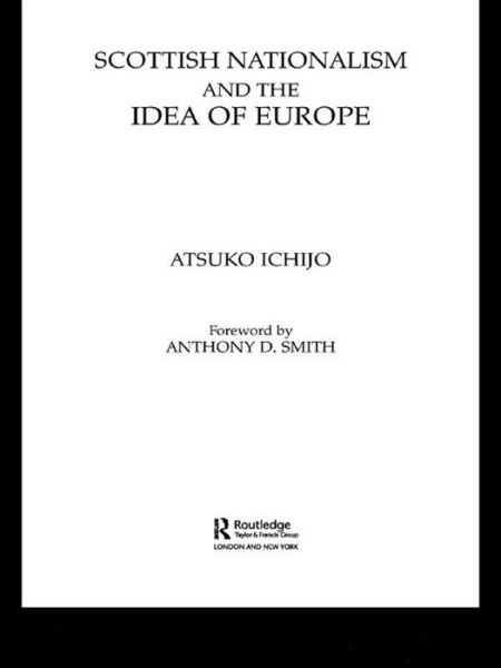 Cover for Atsuko Ichijo · Scottish Nationalism and the Idea of Europe: Concepts of Europe and the Nation - British Politics and Society (Pocketbok) (2016)