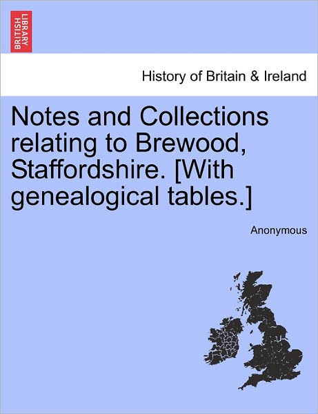 Cover for Anonymous · Notes and Collections Relating to Brewood, Staffordshire. [with Genealogical Tables.] (Paperback Book) (2011)