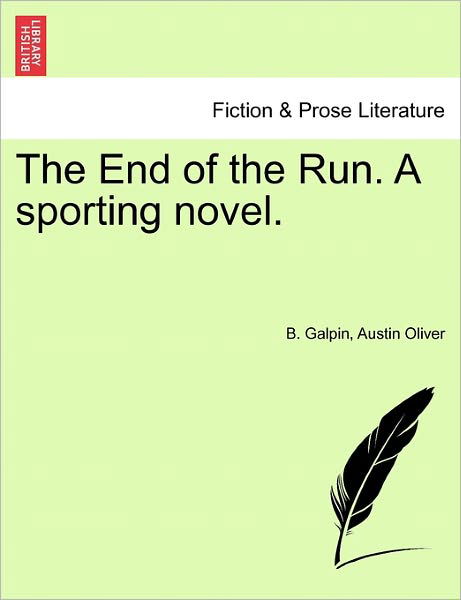 Cover for B Galpin · The End of the Run. a Sporting Novel. (Paperback Bog) (2011)