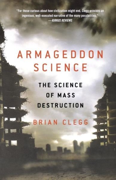 Cover for Brian Clegg · Armageddon Science: the Science of Mass Destruction (Pocketbok) (2012)