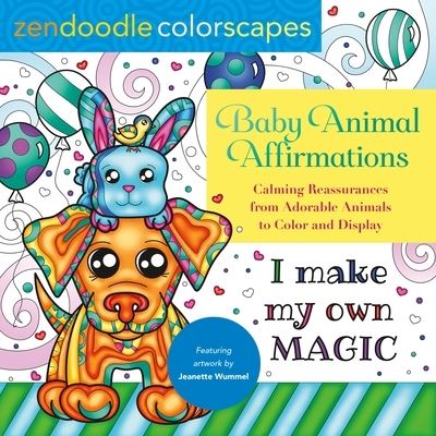 Baby Animal Affirmations: Calming Reassurances from Adorable Animals to Color & Display - Zendoodle Colorscapes - Jeanette Wummel - Books - St Martins Pr - 9781250285492 - March 14, 2023