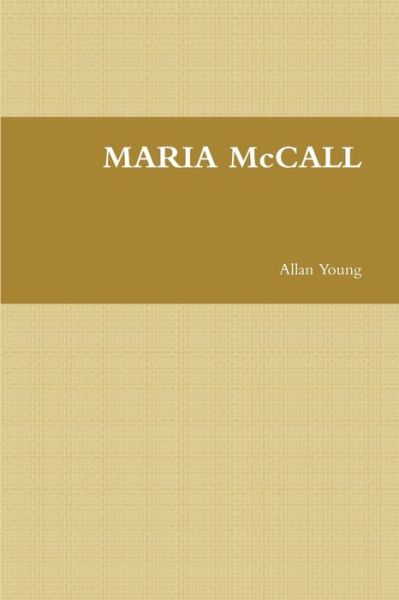 Cover for Allan Young · MARIA McCALL (Buch) (2013)