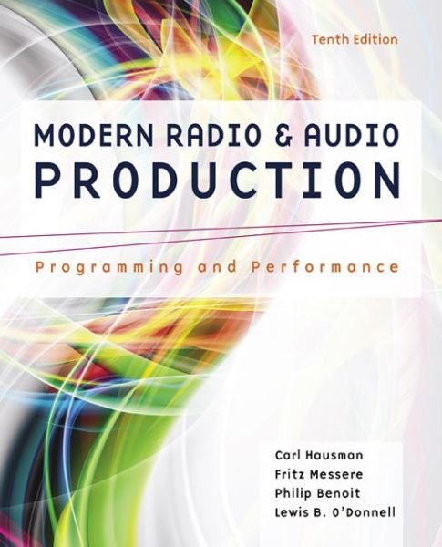 Cover for Hausman, Carl (Rowan University) · Modern Radio and Audio Production: Programming and Performance (Paperback Book) (2015)