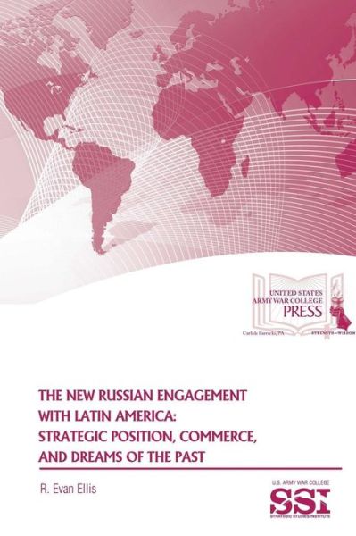Cover for R. Evan Ellis · The New Russian Engagement with Latin America: Strategic Position, Commerce, and Dreams of the Past (Paperback Book) (2015)