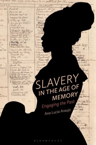 Cover for Araujo, Professor Ana Lucia (Howard University, USA) · Slavery in the Age of Memory: Engaging the Past (Paperback Book) (2020)