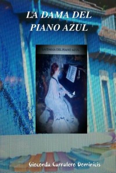 Cover for Gioconda Carralero Dominicis · La Dama del Piano Azul (Pocketbok) (2018)