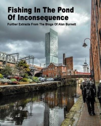 Alan Burnett · Fishing In The Pond Of Inconsequence (Paperback Bog) (2018)