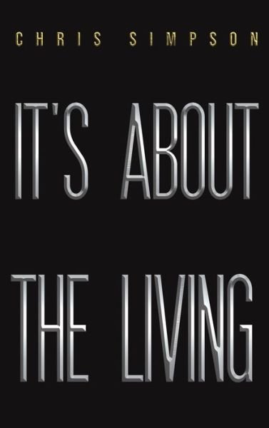 Cover for Chris Simpson · It's About the Living (Hardcover Book) (2022)