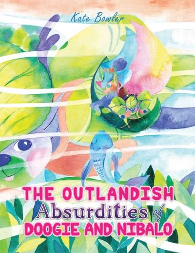 The Outlandish Absurdities of Doogie and Nibalo - Kate Bowler - Books - Austin Macauley Publishers - 9781398457492 - November 30, 2022