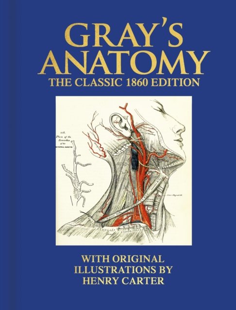 Cover for Henry Gray · Gray's Anatomy: The Classic 1860 Edition with Original Illustrations by Henry Carter - Arcturus Deluxe Reference Library (Hardcover bog) (2023)