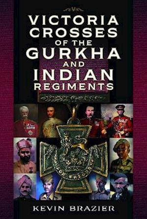 Cover for Kevin Brazier · Victoria Crosses of the Gurkha and Indian Regiments (Hardcover Book) (2023)