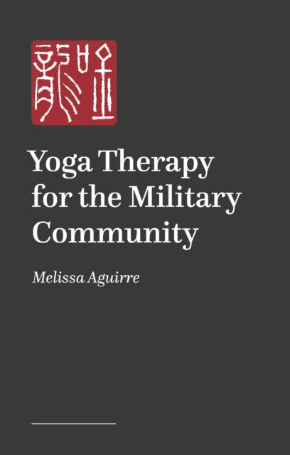 Cover for Melissa Aguirre · Yoga Therapy for the Military Community (tbc) (Taschenbuch) (2026)