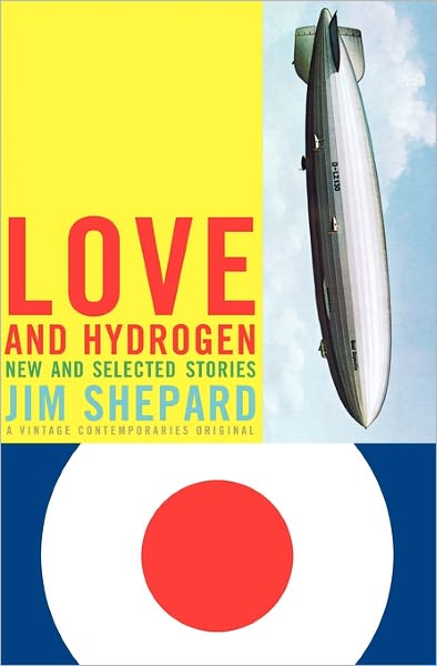 Love and Hydrogen: New and Selected Stories - Jim Shepard - Books - Vintage - 9781400033492 - January 27, 2004