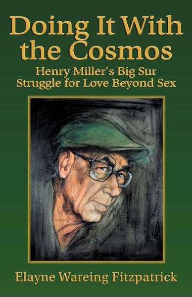 Cover for Elayne Wareing Fitzpatrick · Doing It with the Cosmos: Henry Miller's Big Sur Struggle for Love Beyond Sex (Pocketbok) (2001)